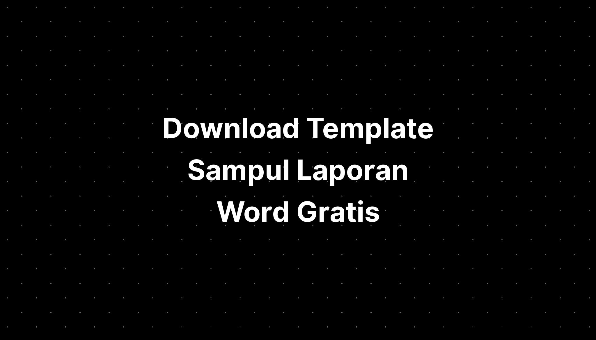 Download Template Sampul Laporan Word Gratis - IMAGESEE